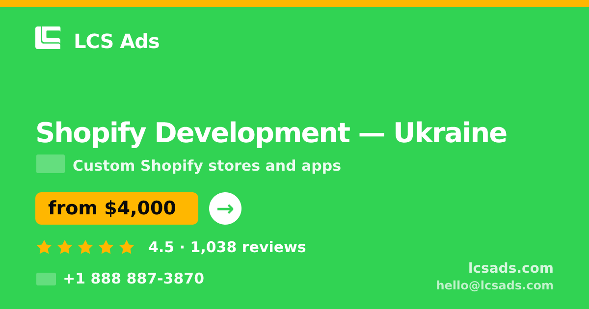 Shopify Development in Ukraine — from $4,000, rated 4.5/5 by 1038 clients. LCS Ads.