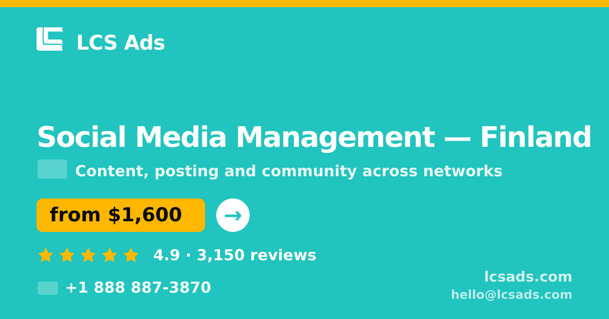 Social Media Management in Finland — from $1,600/mo, rated 4.9/5 by 3150 clients. LCS Ads.