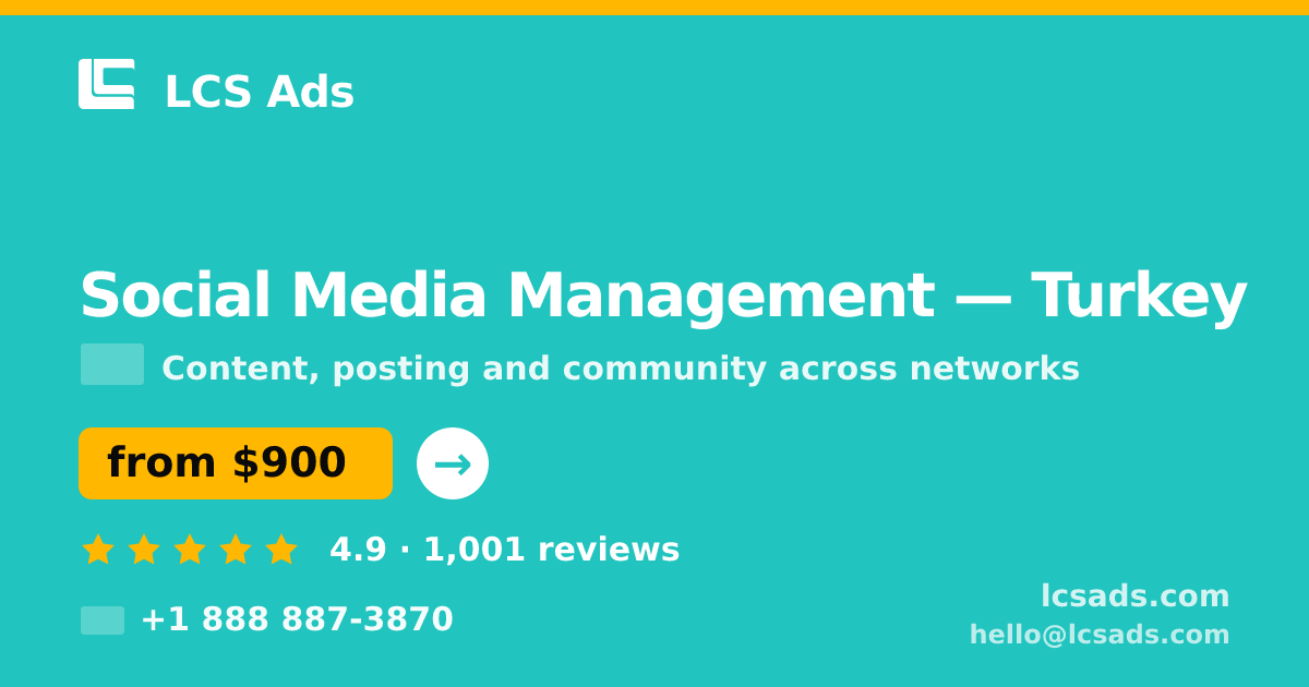 Social Media Management in Turkey — from $900/mo, rated 4.9/5 by 1001 clients. LCS Ads.
