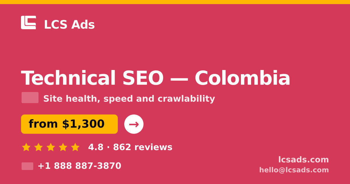 Technical SEO in Colombia — from $1,300, rated 4.8/5 by 862 clients. LCS Ads.