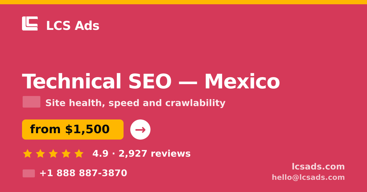 Technical SEO in Mexico — from $1,500, rated 4.9/5 by 2927 clients. LCS Ads.