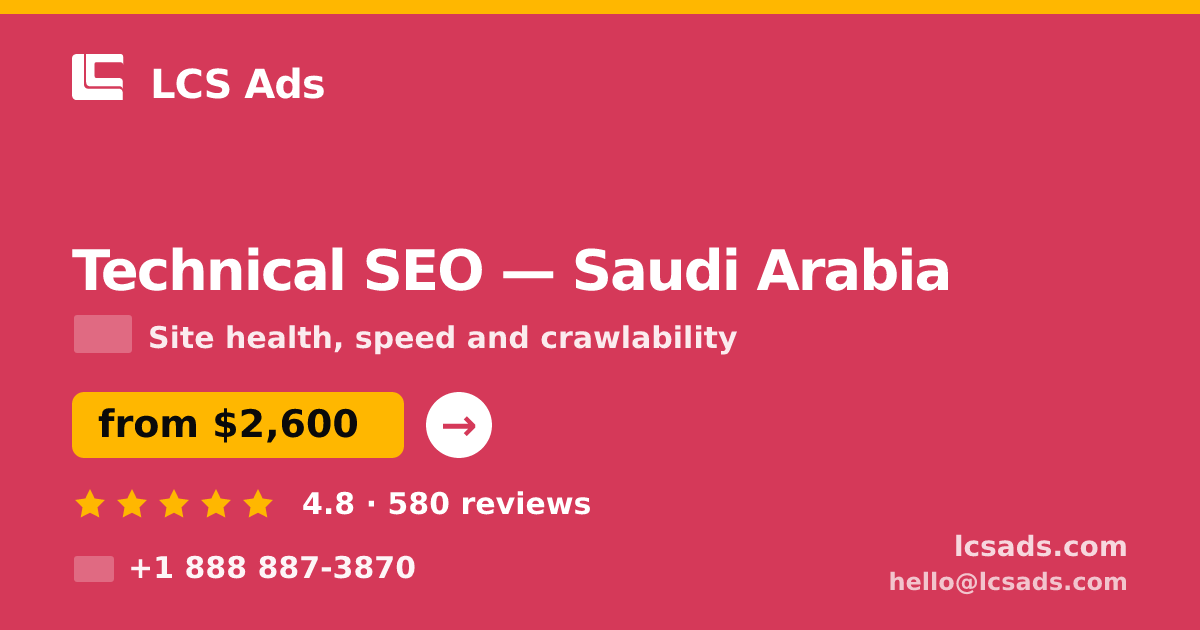 Technical SEO in Saudi Arabia — from $2,600, rated 4.8/5 by 580 clients. LCS Ads.