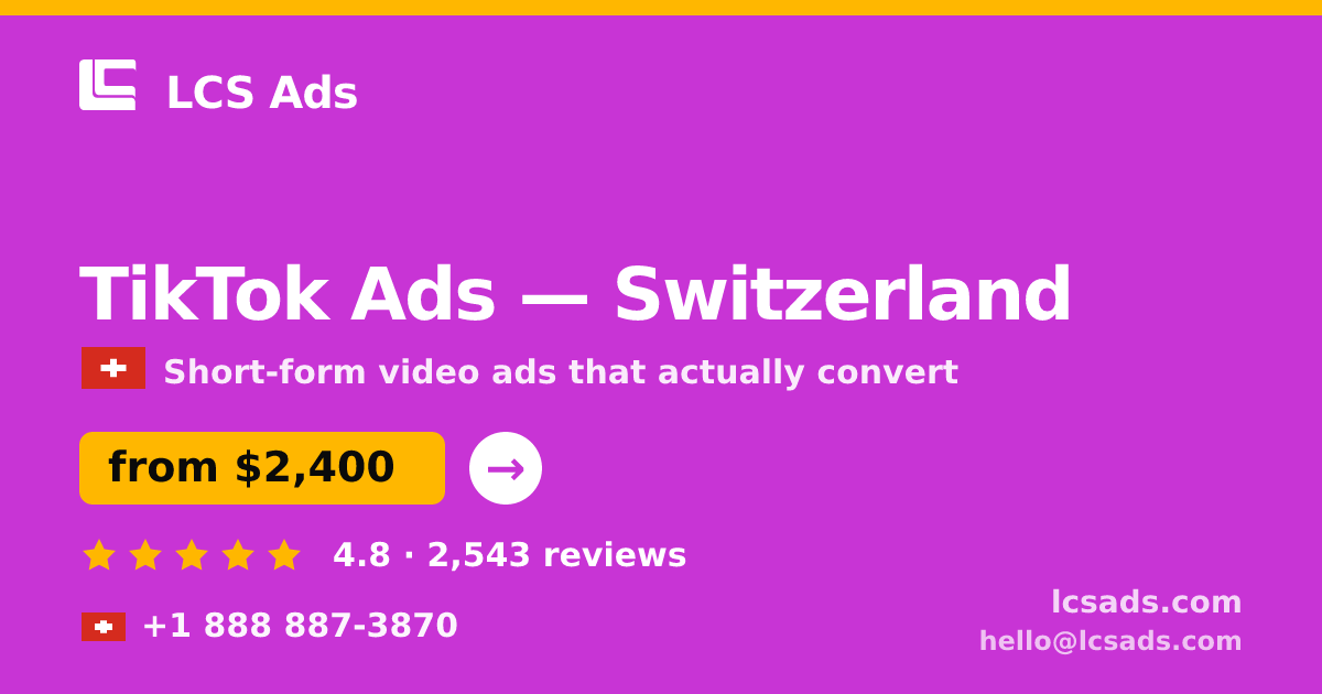 TikTok Ads in Switzerland — from $2,400/mo, rated 4.8/5 by 2543 clients. LCS Ads.