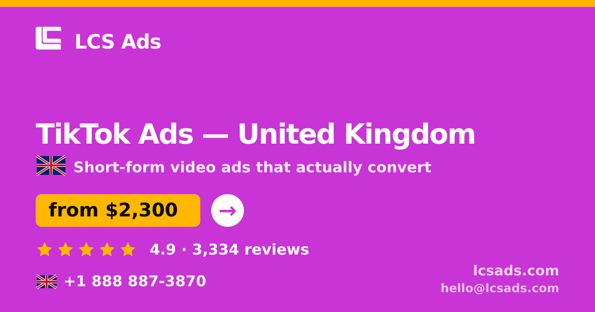 TikTok Ads in United Kingdom — from $2,300/mo, rated 4.9/5 by 3334 clients. LCS Ads.