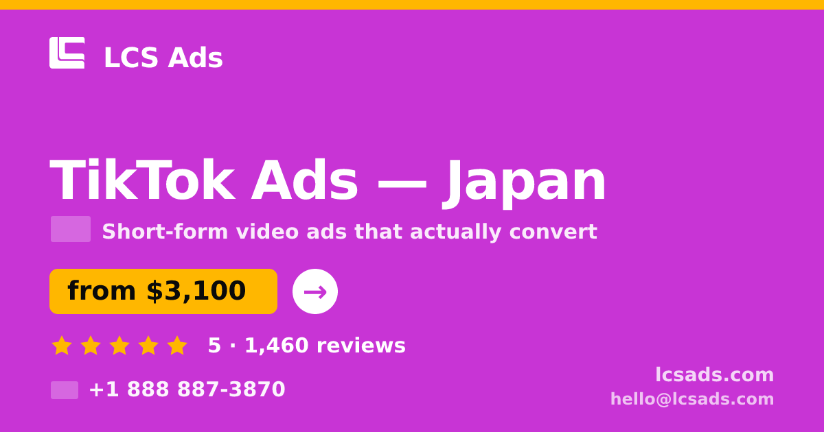 TikTok Ads in Japan — from $3,100/mo, rated 5/5 by 1460 clients. LCS Ads.