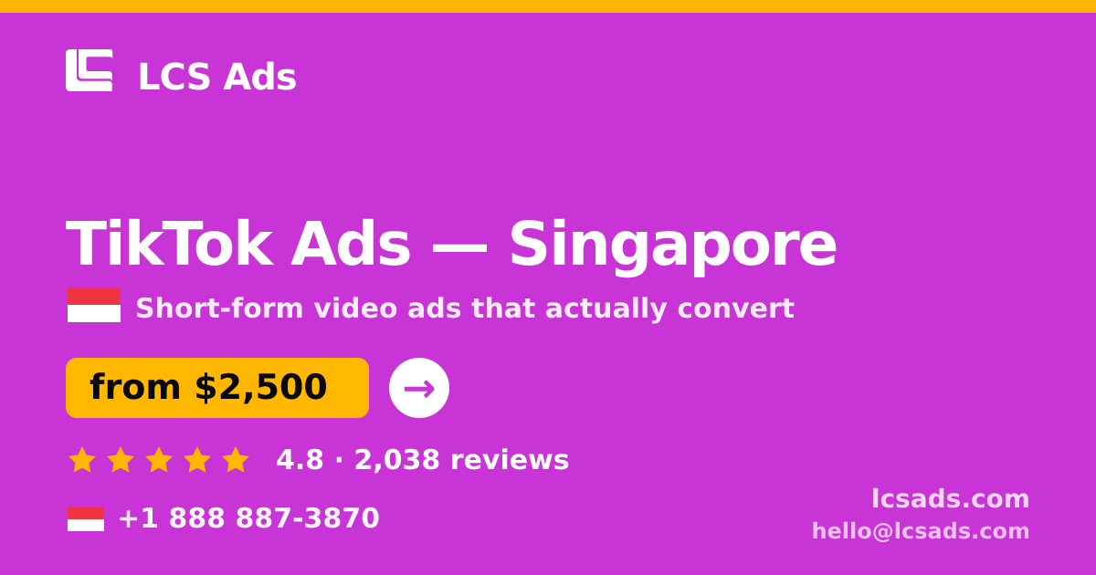 TikTok Ads in Singapore — from $2,500/mo, rated 4.8/5 by 2038 clients. LCS Ads.