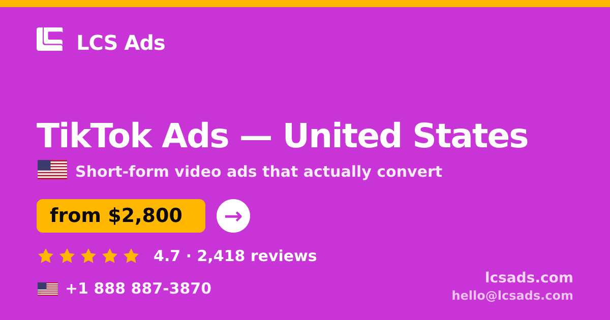 TikTok Ads in United States — from $2,800/mo, rated 4.7/5 by 2418 clients. LCS Ads.