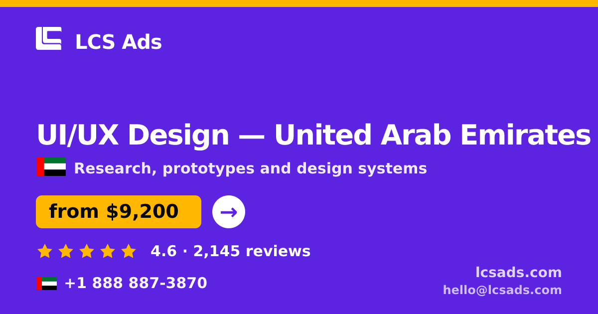 UI/UX Design in United Arab Emirates — from $9,200, rated 4.6/5 by 2145 clients. LCS Ads.