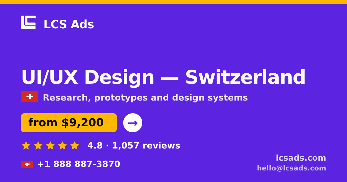 UI/UX Design in Switzerland — from $9,200, rated 4.8/5 by 1057 clients. LCS Ads.