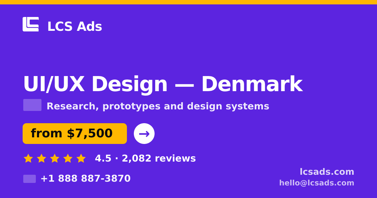 UI/UX Design in Denmark — from $7,500, rated 4.5/5 by 2082 clients. LCS Ads.