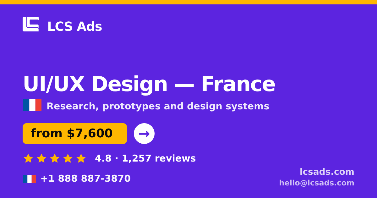 UI/UX Design in France — from $7,600, rated 4.8/5 by 1257 clients. LCS Ads.