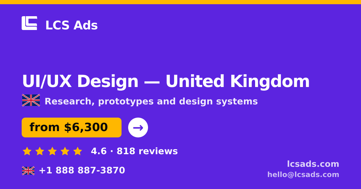 UI/UX Design in United Kingdom — from $6,300, rated 4.6/5 by 818 clients. LCS Ads.