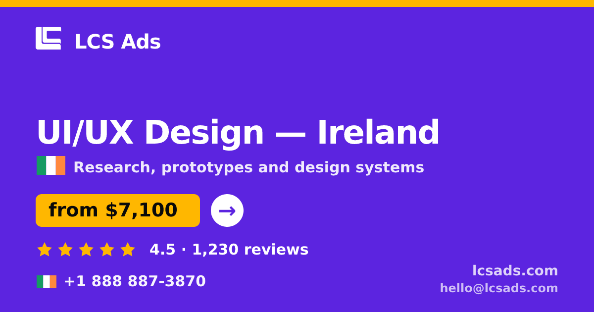 UI/UX Design in Dublin — from $9,300, rated 5/5 by 1652 clients. LCS Ads.