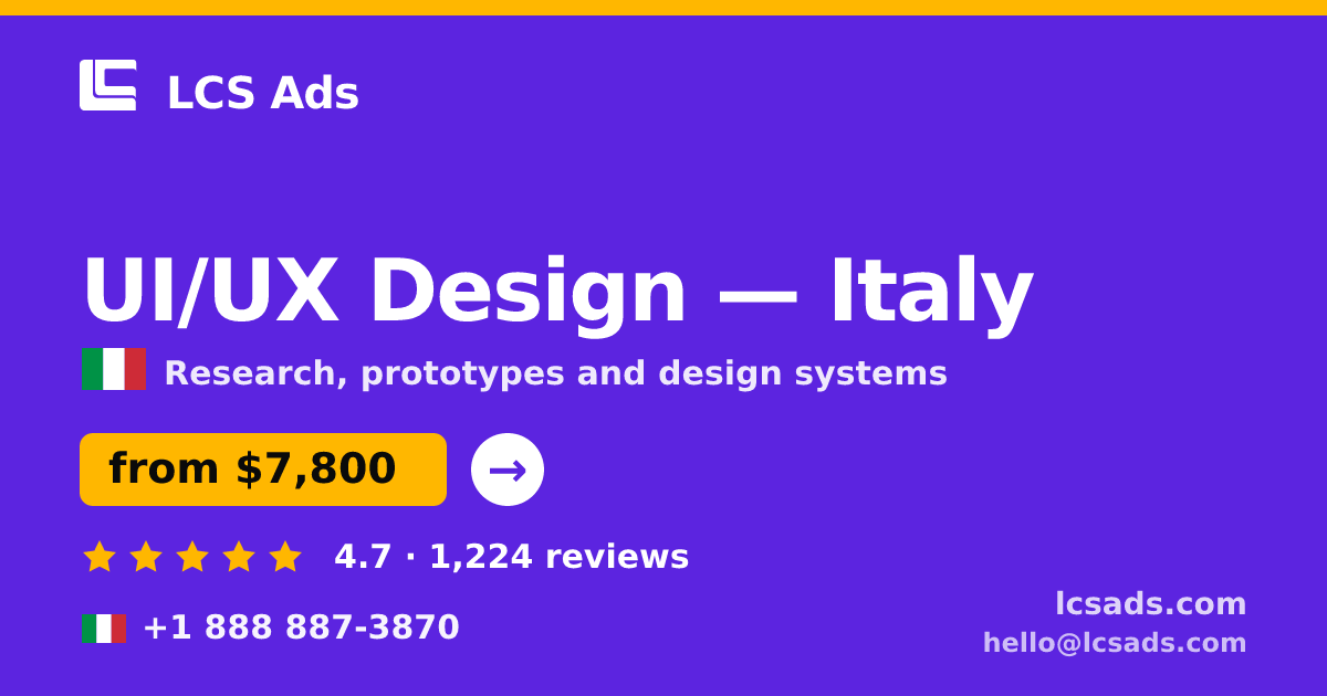 UI/UX Design in Italy — from $7,800, rated 4.7/5 by 1224 clients. LCS Ads.