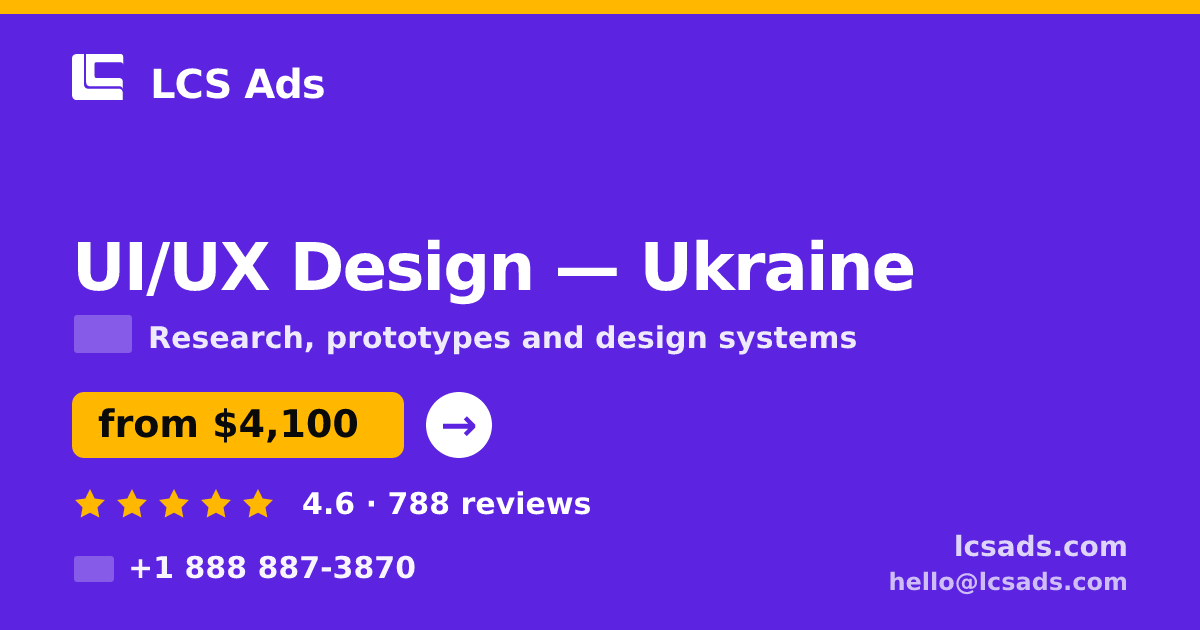 UI/UX Design in Ukraine — from $4,100, rated 4.6/5 by 788 clients. LCS Ads.