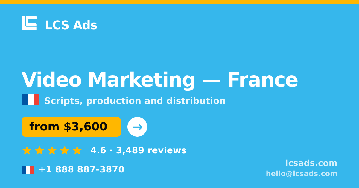 Video Marketing in France — from $3,600, rated 4.6/5 by 3489 clients. LCS Ads.