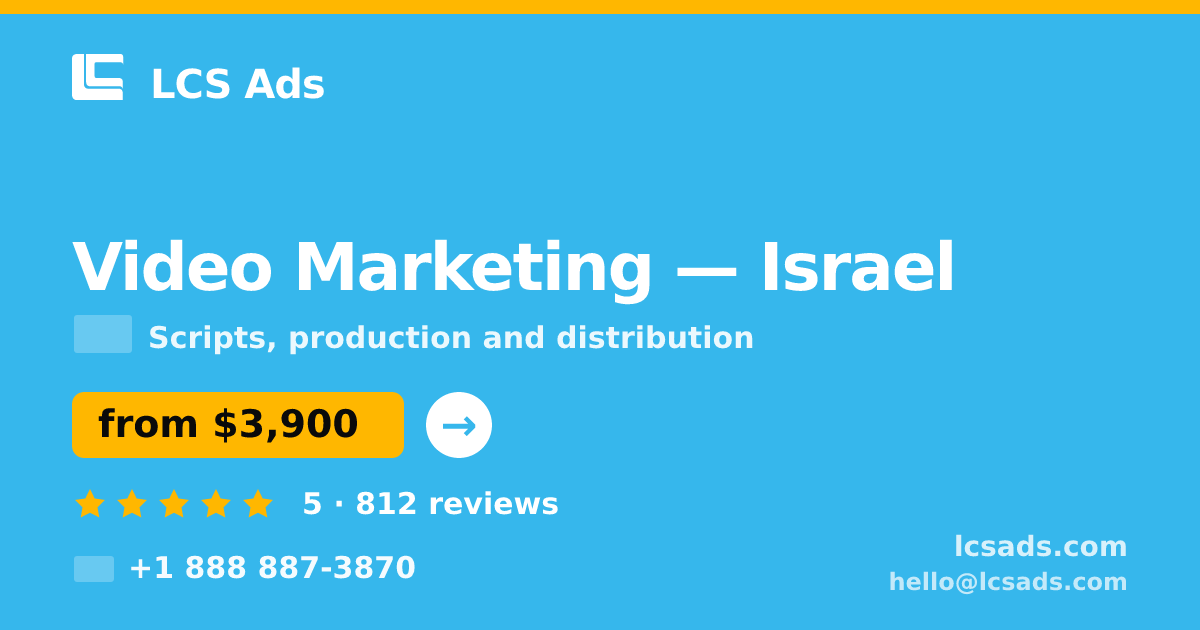 Video Marketing in Israel — from $3,900, rated 5/5 by 812 clients. LCS Ads.