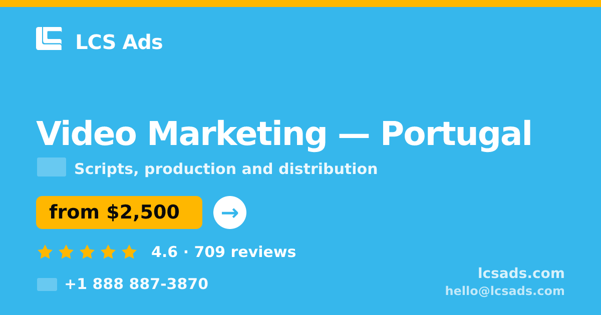 Video Marketing in Portugal — from $2,500, rated 4.6/5 by 709 clients. LCS Ads.