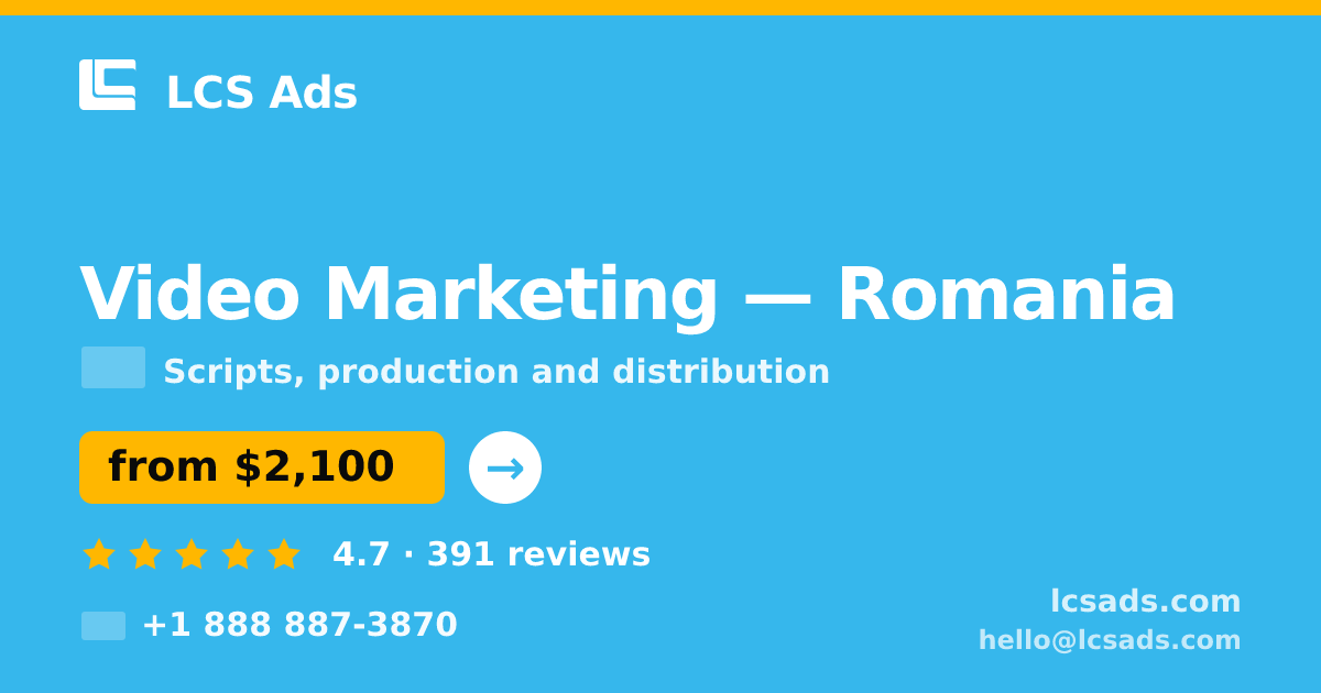 Video Marketing in Romania — from $2,100, rated 4.7/5 by 391 clients. LCS Ads.