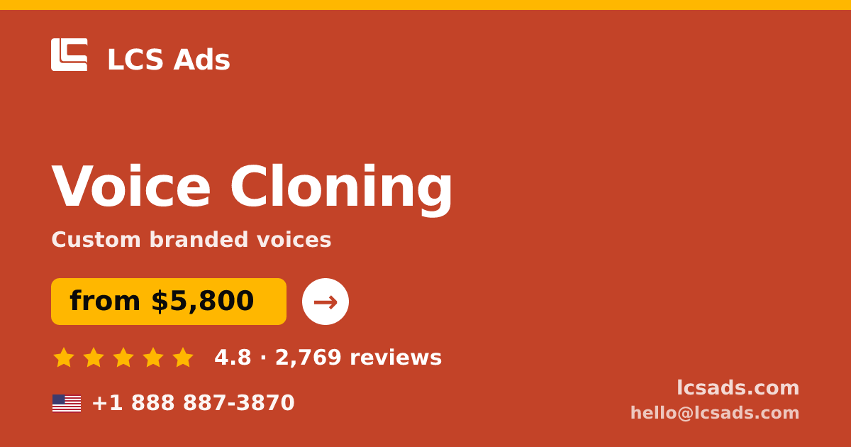 Voice Cloning in the USA — from $5,800, rated 4.8/5 by 2769 clients. LCS Ads.