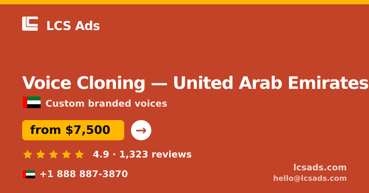 Voice Cloning in United Arab Emirates — from $7,500, rated 4.9/5 by 1323 clients. LCS Ads.