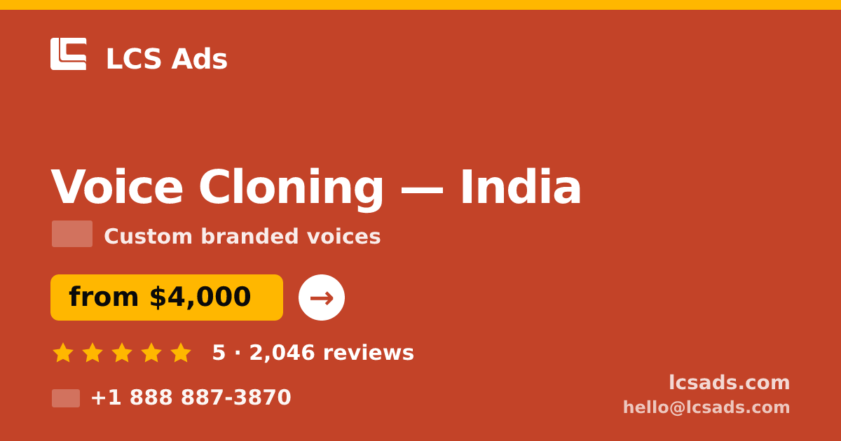 Voice Cloning in India — from $4,000, rated 5/5 by 2046 clients. LCS Ads.