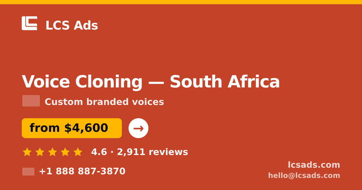 Voice Cloning in South Africa — from $4,600, rated 4.6/5 by 2911 clients. LCS Ads.