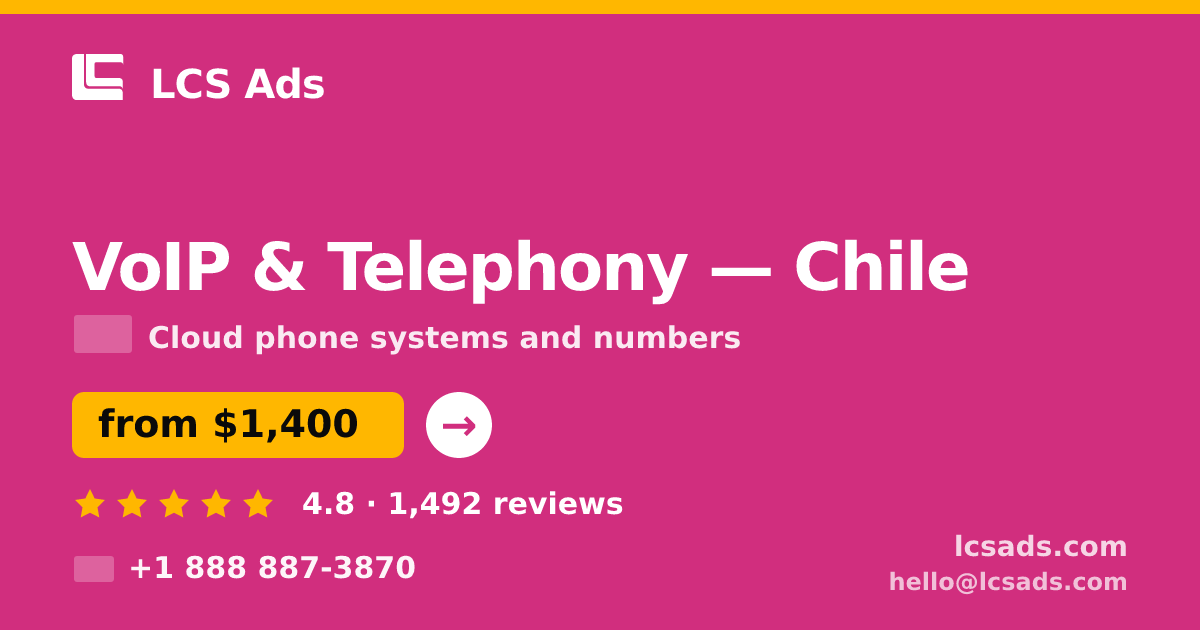 VoIP & Telephony in Chile — from $1,400/mo, rated 4.8/5 by 1492 clients. LCS Ads.