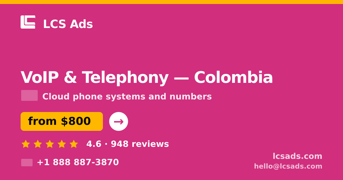 VoIP & Telephony in Colombia — from $800/mo, rated 4.6/5 by 948 clients. LCS Ads.