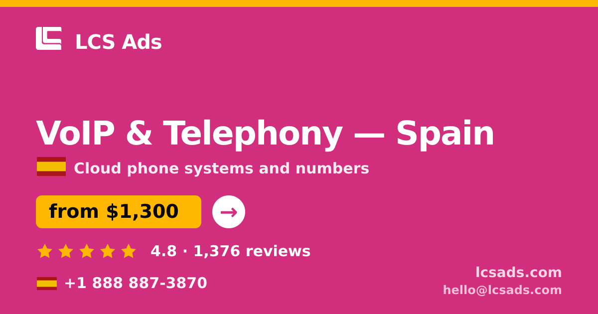 VoIP & Telephony in Madrid — from $1,300/mo, rated 4.8/5 by 2963 clients. LCS Ads.