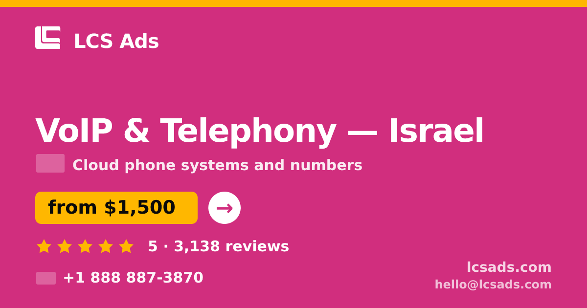 VoIP & Telephony in Tel Aviv — from $1,900/mo, rated 4.7/5 by 550 clients. LCS Ads.