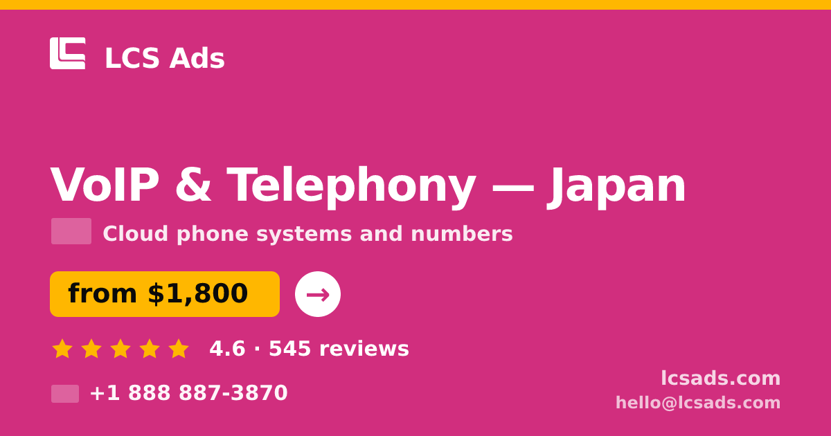 VoIP & Telephony in Japan — from $1,800/mo, rated 4.6/5 by 545 clients. LCS Ads.