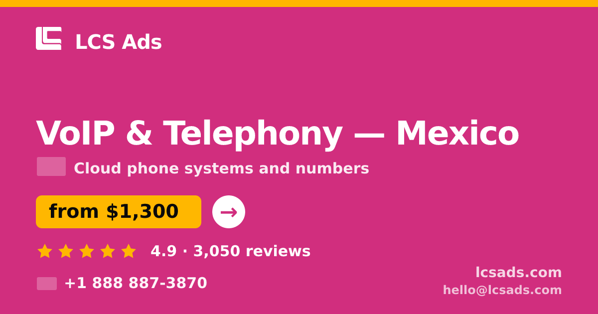 VoIP & Telephony in Monterrey — from $800/mo, rated 4.8/5 by 2892 clients. LCS Ads.