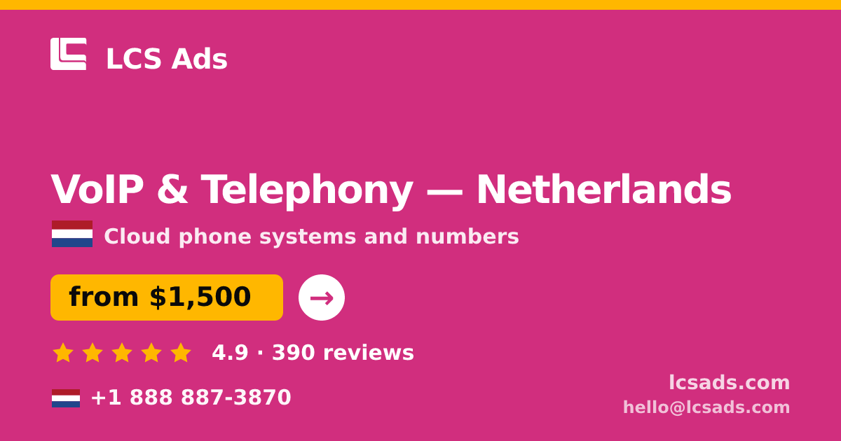 VoIP & Telephony in Netherlands — from $1,500/mo, rated 4.9/5 by 390 clients. LCS Ads.
