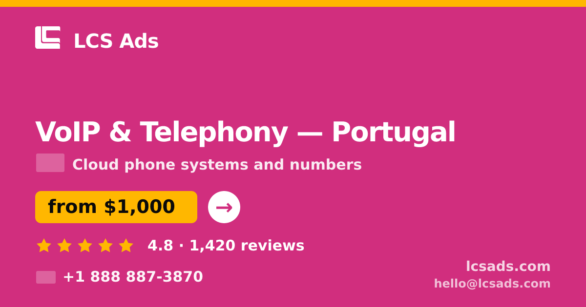 VoIP & Telephony in Porto — from $900/mo, rated 4.7/5 by 998 clients. LCS Ads.
