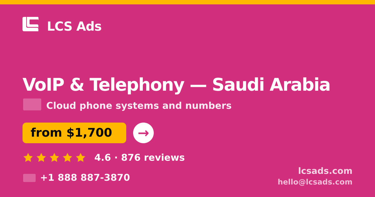 VoIP & Telephony in Saudi Arabia — from $1,700/mo, rated 4.6/5 by 876 clients. LCS Ads.
