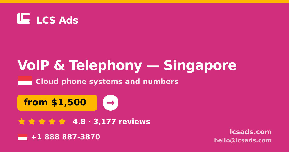 VoIP & Telephony in Singapore — from $1,500/mo, rated 4.8/5 by 3177 clients. LCS Ads.