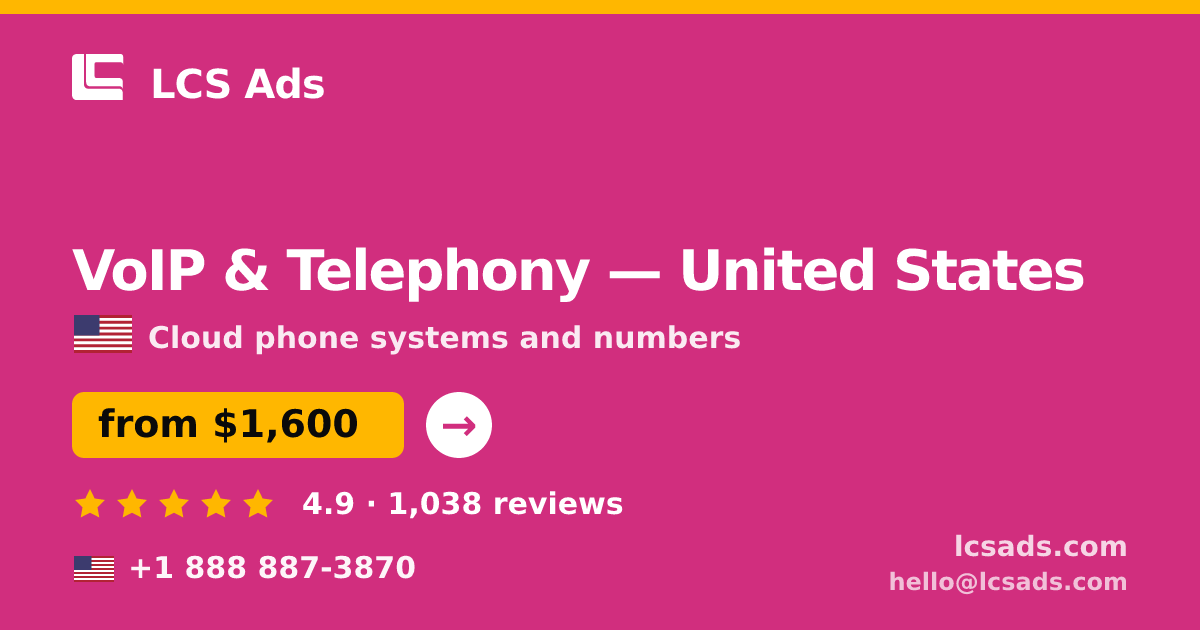 VoIP & Telephony in United States — from $1,600/mo, rated 4.9/5 by 1038 clients. LCS Ads.