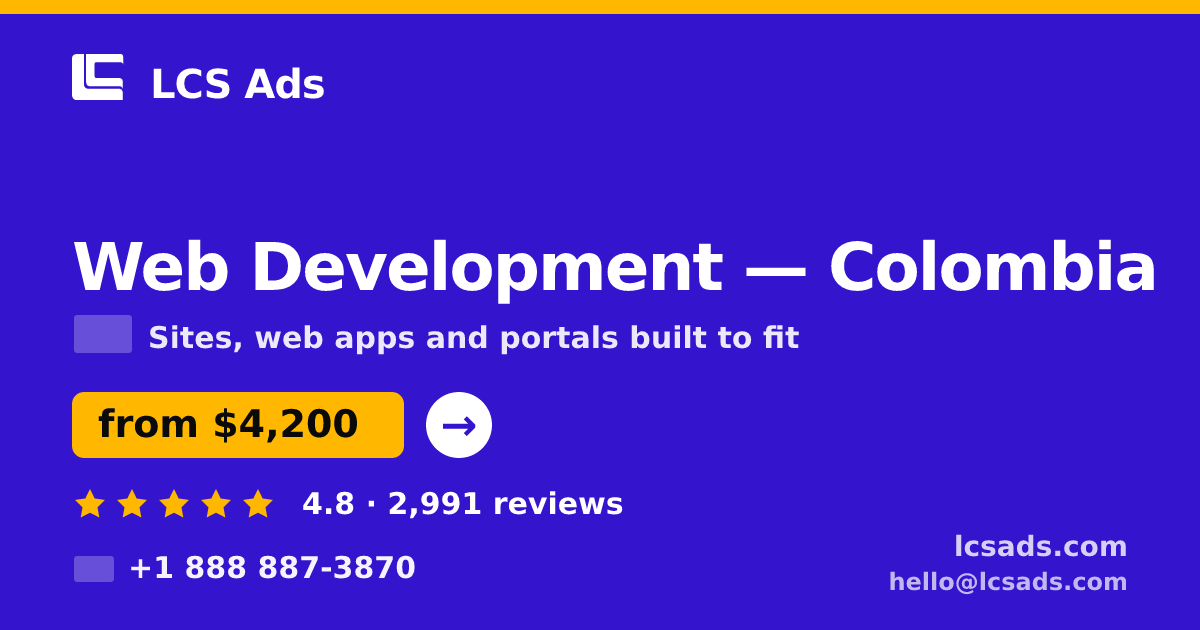 Web Development in Colombia — from $4,200, rated 4.8/5 by 2991 clients. LCS Ads.
