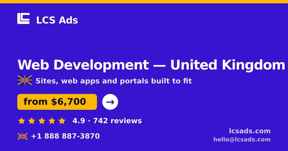 Web Development in United Kingdom — from $6,700, rated 4.9/5 by 742 clients. LCS Ads.