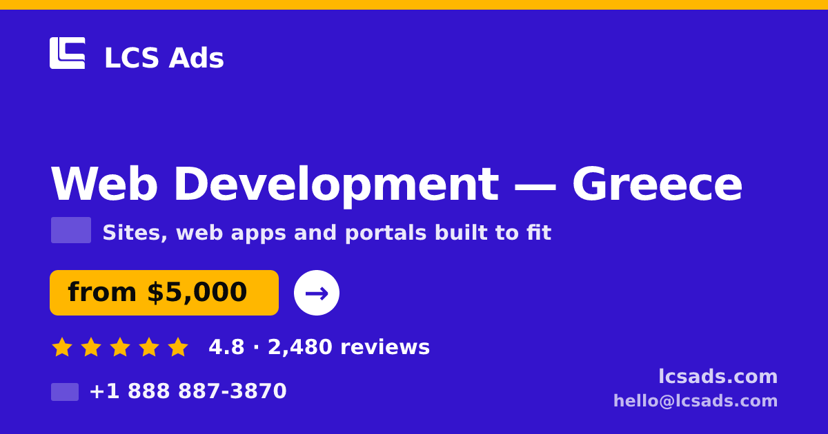 Web Development in Greece — from $5,000, rated 4.8/5 by 2480 clients. LCS Ads.