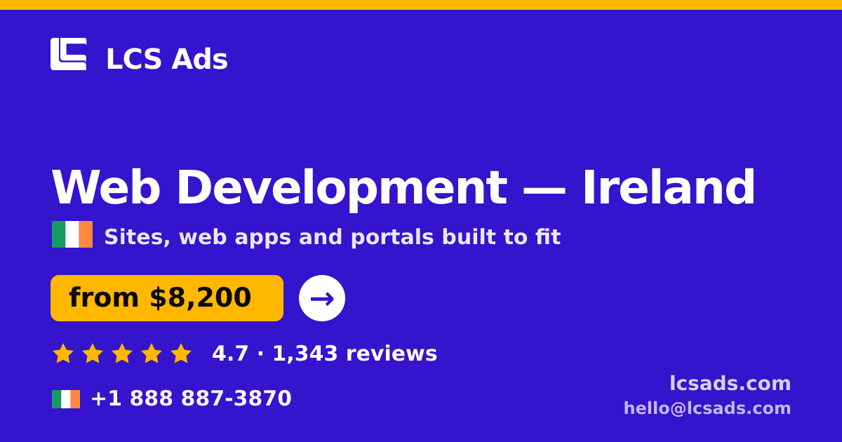 Web Development in Ireland — from $8,200, rated 4.7/5 by 1343 clients. LCS Ads.