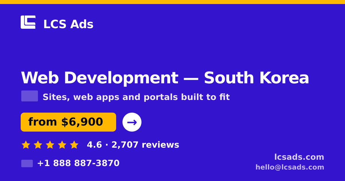 Web Development in South Korea — from $6,900, rated 4.6/5 by 2707 clients. LCS Ads.