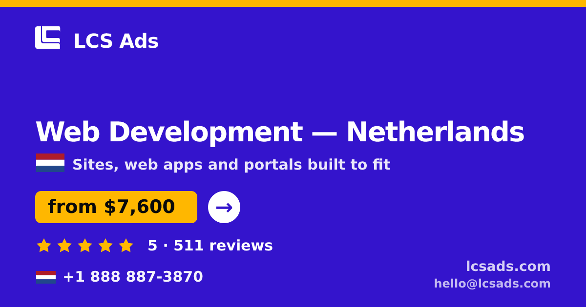 Web Development in Netherlands — from $7,600, rated 5/5 by 511 clients. LCS Ads.