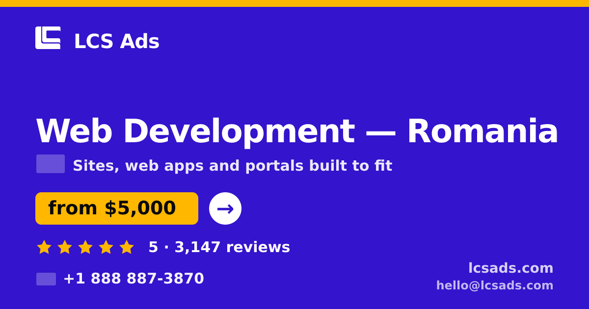 Web Development in Romania — from $5,000, rated 5/5 by 3147 clients. LCS Ads.