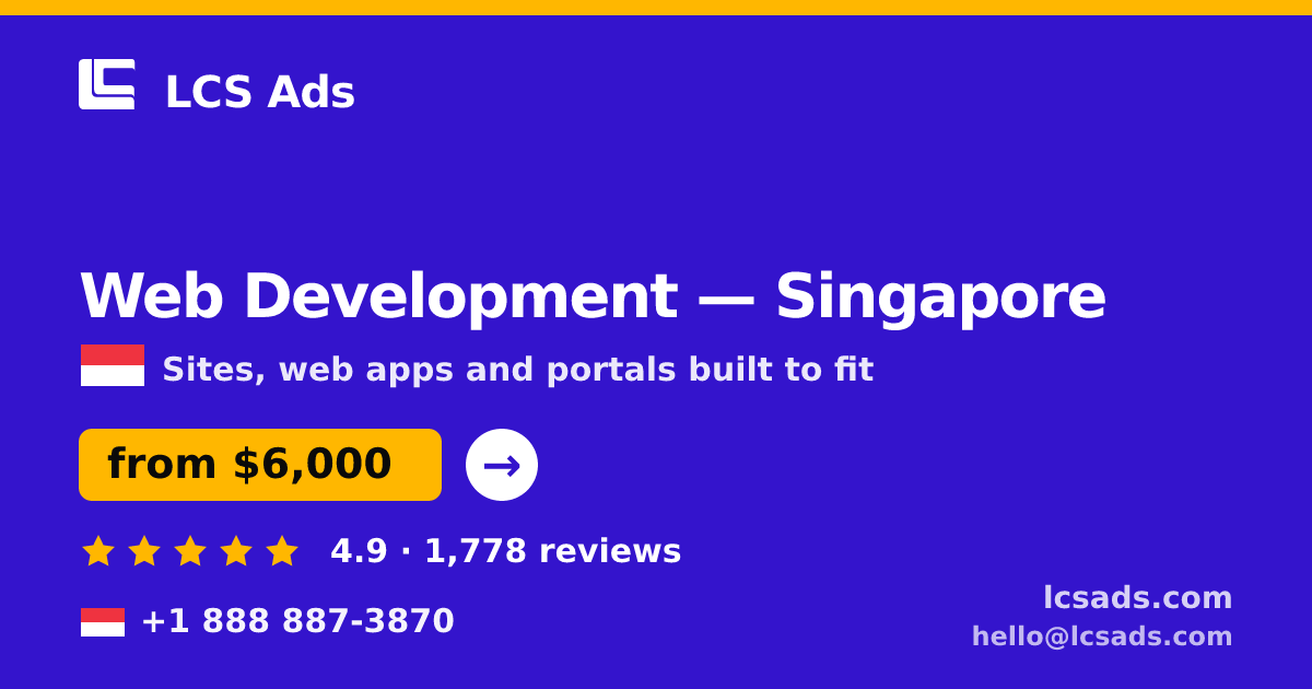 Web Development in Singapore — from $6,000, rated 4.9/5 by 1778 clients. LCS Ads.