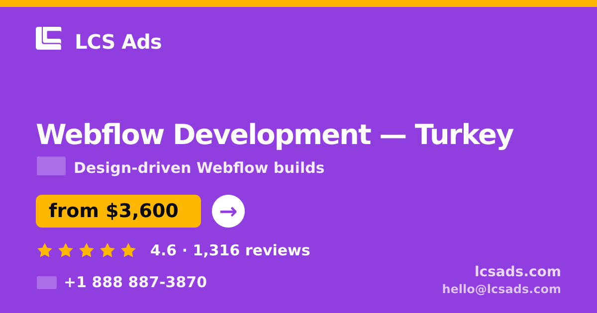 Webflow Development in Turkey — from $3,600, rated 4.6/5 by 1316 clients. LCS Ads.