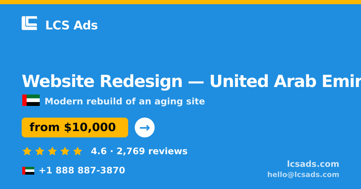 Website Redesign in United Arab Emirates — from $10,000, rated 4.6/5 by 2769 clients. LCS Ads.