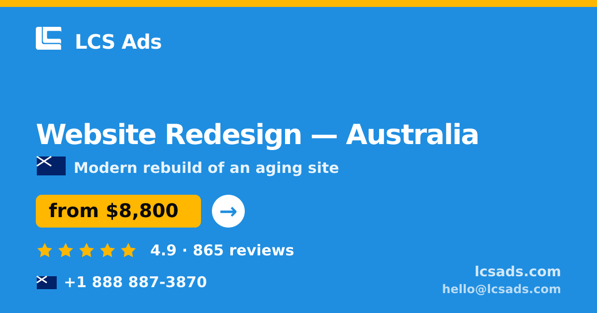 Website Redesign in Australia — from $8,800, rated 4.9/5 by 865 clients. LCS Ads.