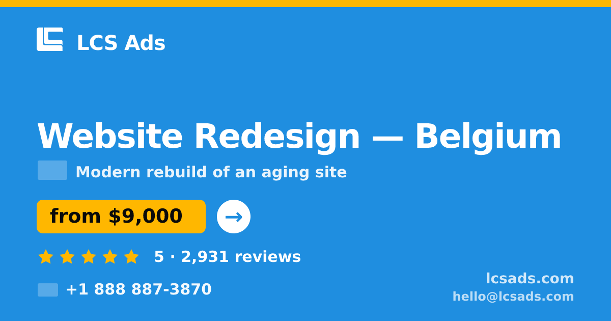Website Redesign in Belgium — from $9,000, rated 5/5 by 2931 clients. LCS Ads.
